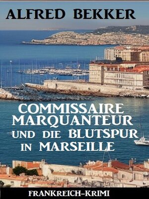 cover image of Commissaire Marquanteur und die Blutspur in Marseille